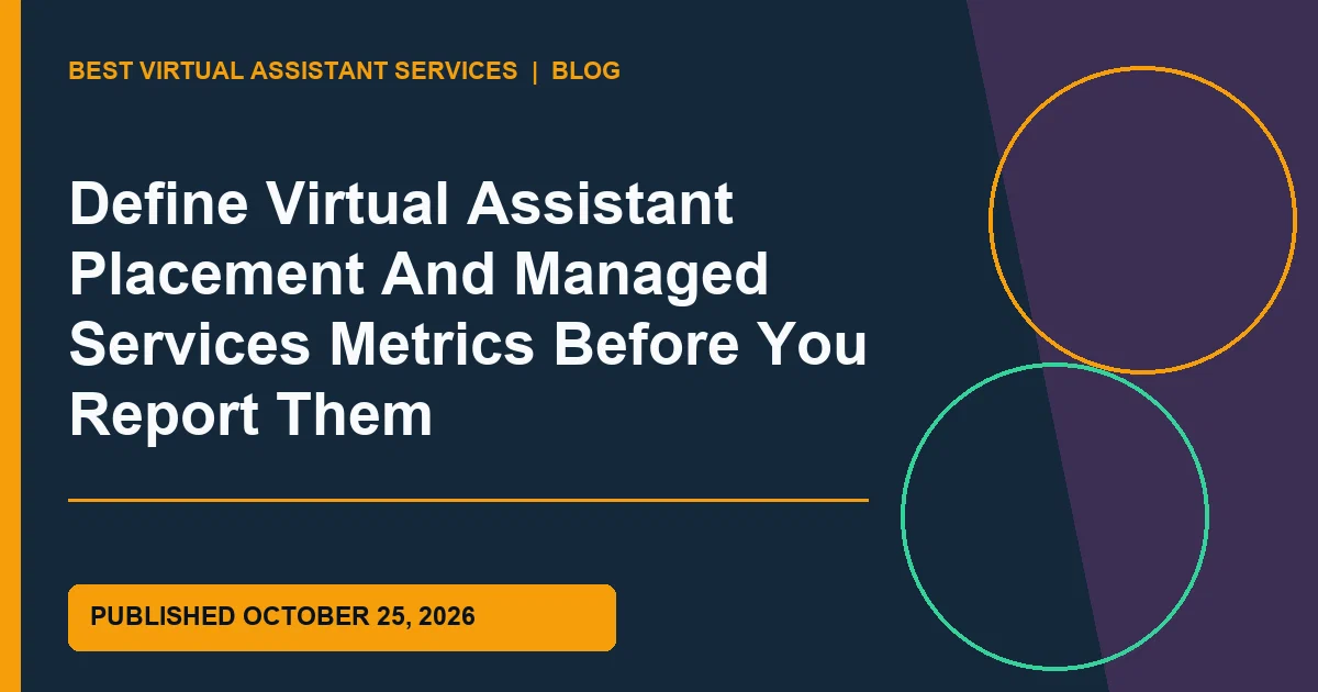 Define Virtual Assistant Placement And Managed Services Metrics Before You Report Them