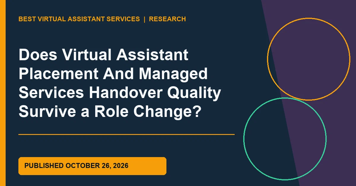 Does Virtual Assistant Placement And Managed Services Handover Quality Survive a Role Change?