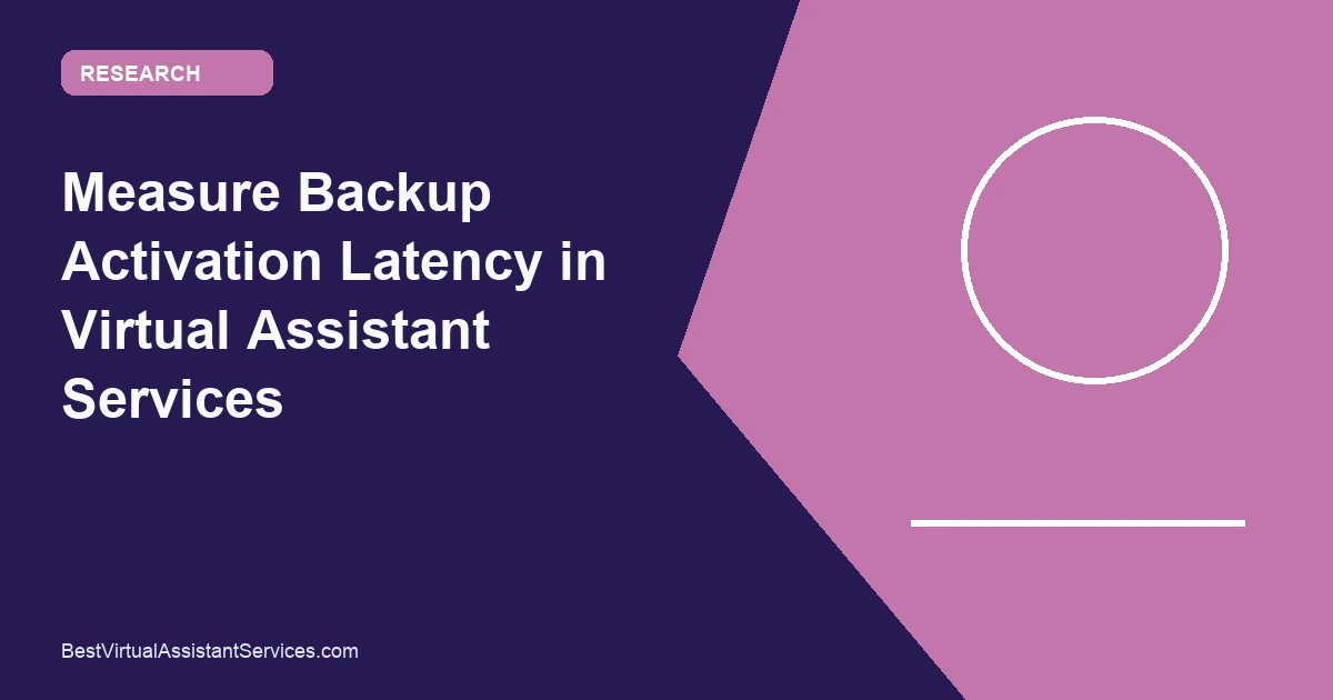 Measure Backup Activation Latency in Virtual Assistant Services