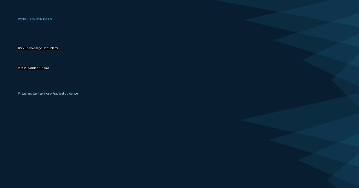 Backup Coverage Controls for Virtual Assistant Teams