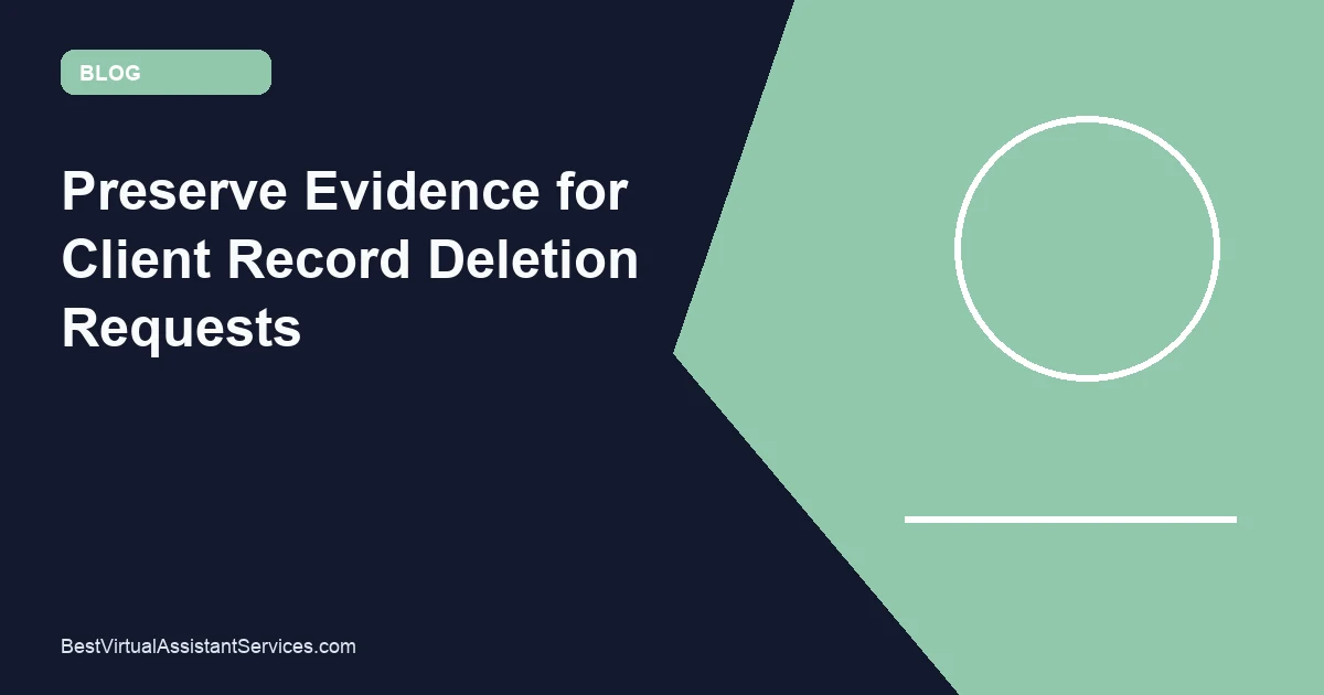 Preserve Evidence for Client Record Deletion Requests