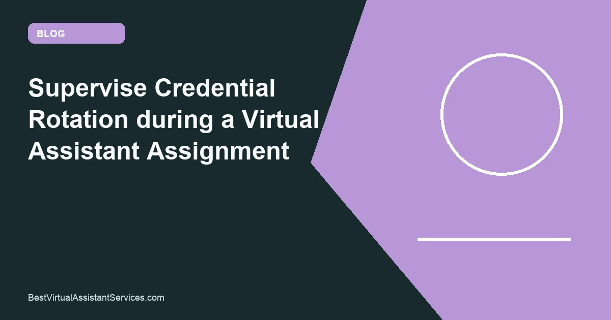 Supervise Credential Rotation during a Virtual Assistant Assignment