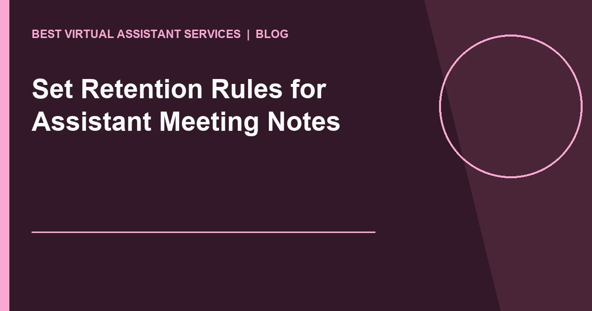 Set Retention Rules for Assistant Meeting Notes