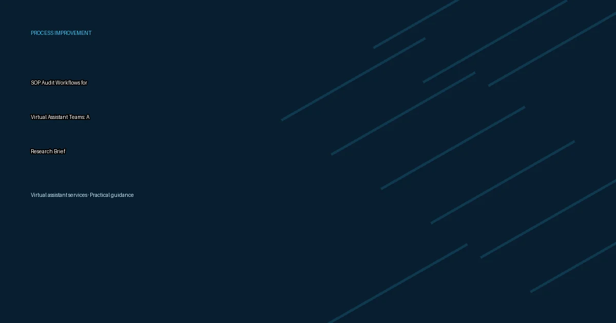 SOP Audit Workflows for Virtual Assistant Teams: A Research Brief