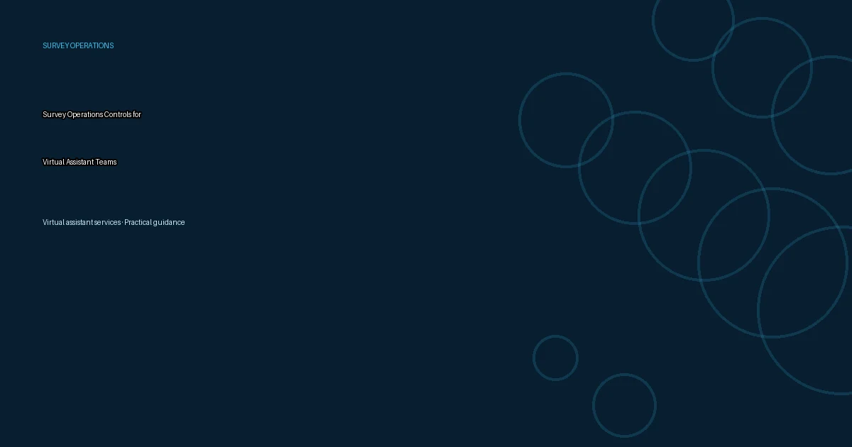 Survey Operations Controls for Virtual Assistant Teams