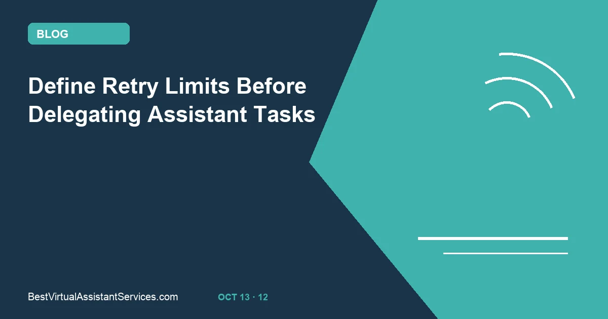 Define Retry Limits Before Delegating Assistant Tasks