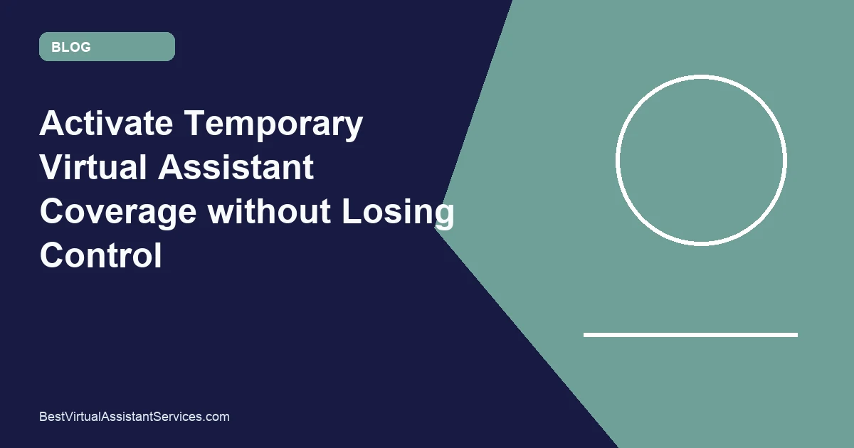 Activate Temporary Virtual Assistant Coverage without Losing Control